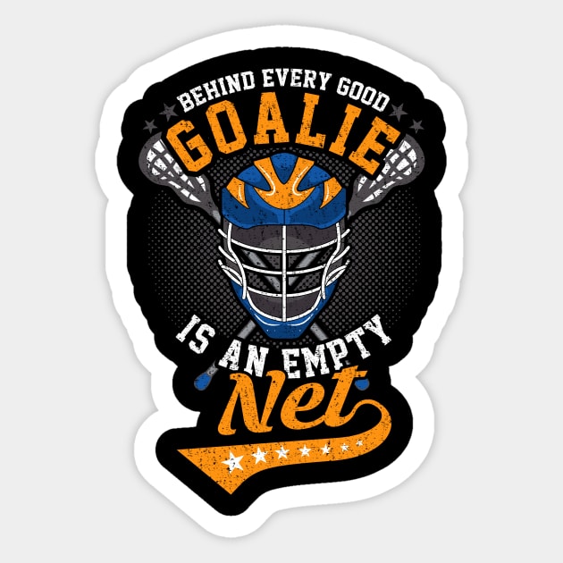 Behind Every Good Goalie Is An Empty Net Lacrosse Sticker by theperfectpresents